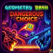 Geometry Dash Dangerous Choice