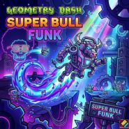 Geometry Dash Super Bull Funk